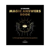 Le grand magic answers book : le livre qui répond à toutes tes questions