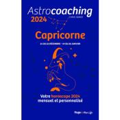 Astrocoaching 2024 : Capricorne, 21 ou 22 décembre-19 ou 20 janvier : votre horoscope 2024 mensuel et personnalisé