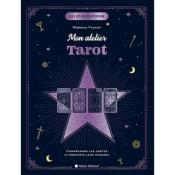 Mon atelier tarot : comprendre les cartes et recevoir leur message